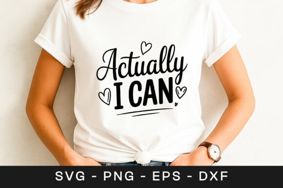 Actually I Can Motivation Quote SVG PNG Review