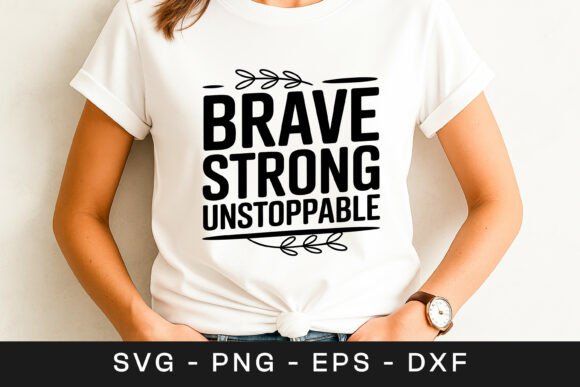 Brave Strong Unstoppable Quote SVG PNG Review for Real Embroidery Projects