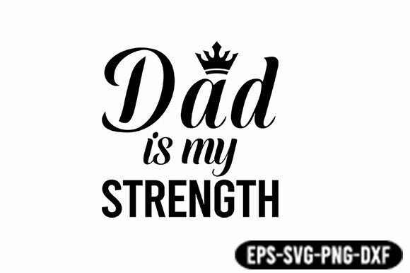 Dad is My Strength Quote SVG