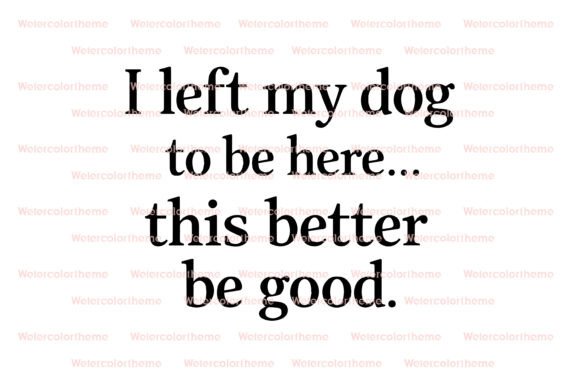 Funny Dog Quote SVG, Dog Lover Cricut