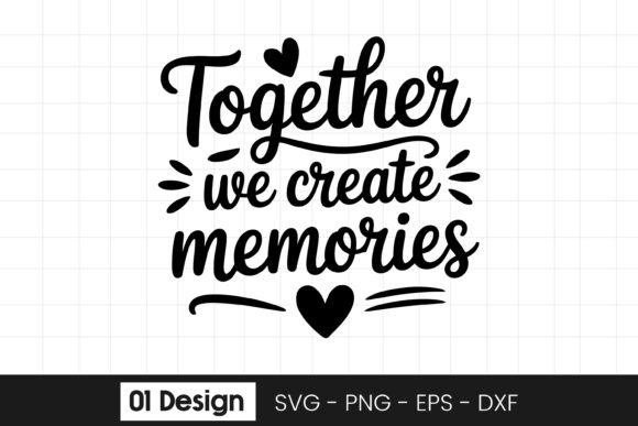 Together We Create Memories Quote SVG